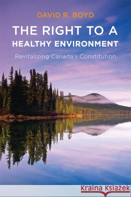 The Right to a Healthy Environment: Revitalizing Canada's Constitution Boyd, David R. 9780774824125 Eurospan - książka