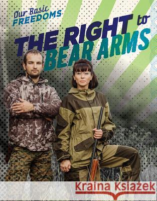 The Right to Bear Arms Kelly Wittmann 9781482461909 Gareth Stevens Publishing - książka