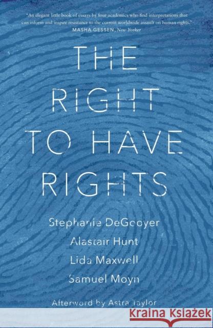 The Right to Have Rights Stephanie Degooyer Alastair Hunt Lida Maxwell 9781784787554 Verso Books - książka