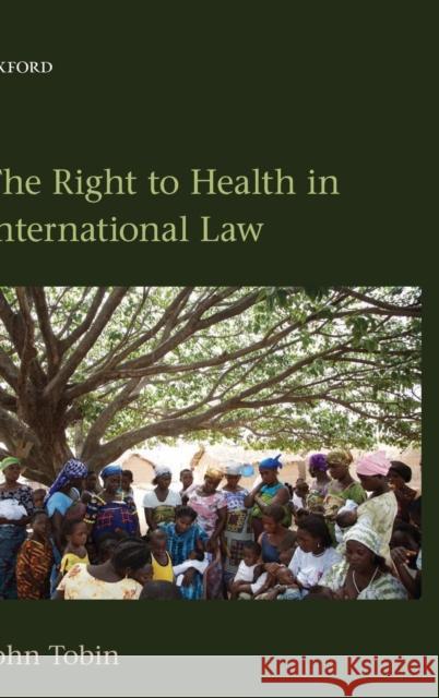 The Right to Health in International Law John Tobin 9780199603299 Oxford University Press, USA - książka