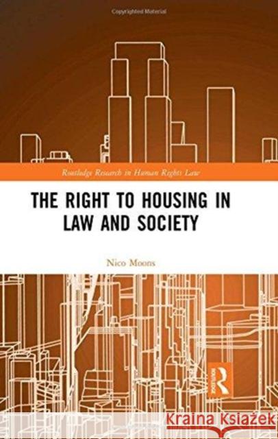 The Right to Housing in Law and Society Nico Moons 9781138093270 Routledge - książka