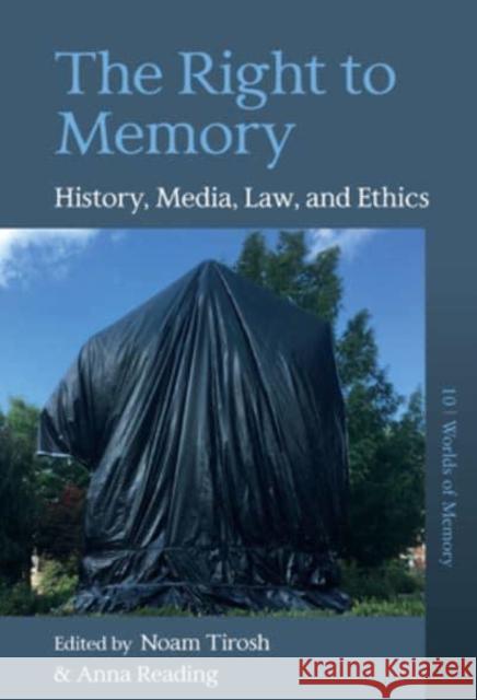 The Right to Memory: History, Media, Law, and Ethics Tirosh, Noam 9781800738577 Berghahn Books - książka