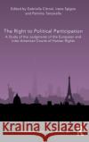 The Right to Political Participation: A Study of the Judgments of the European and Inter-American Courts of Human Rights Gabriella Citroni Irene Spigno Palmina Tanzarella 9781032134444 Routledge