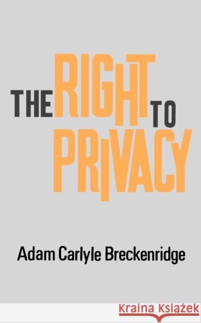 The Right to Privacy Adam Carlyle Breckenridge 9780803262287 University of Nebraska Press - książka