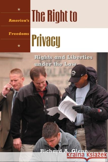The Right to Privacy: Rights and Liberties Under the Law Glenn, Richard a. 9781576077160 ABC-CLIO - książka