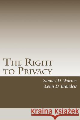 The Right to Privacy: with 2010 Foreword by Steven Alan Childress Brandeis, Louis D. 9781452819242 Createspace - książka