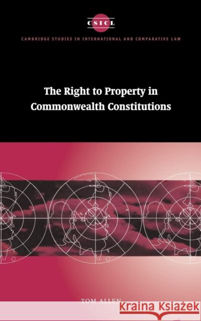The Right to Property in Commonwealth Constitutions Tom Allen Thomas Allen James Crawford 9780521583770 Cambridge University Press - książka