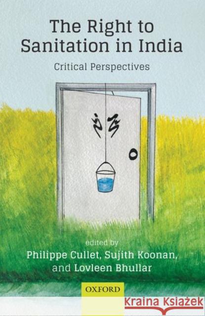 The Right to Sanitation in India: Critical Perspectives Cullet, Philippe 9780199489855 Oxford University Press, USA - książka