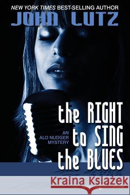 The Right to Sing the Blues: Alo Nudger Series John Lutz 9781612321851 Speaking Volumes, LLC - książka