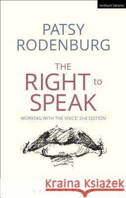 The Right to Speak: Working with the Voice Rodenburg, Patsy 9781472573063 Methuen Publishing - książka