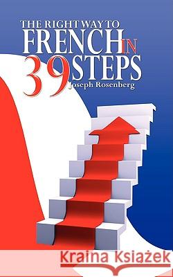 The Right way to French in 39 Steps Rosenberg, Joseph 9780982055694 WWW.Bnpublishing.Net - książka