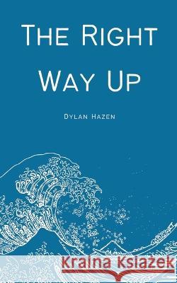 The Right Way Up Dylan Hazen   9789395969710 Libresco Feeds Private Limited - książka