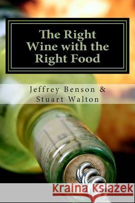 The Right Wine with the Right Food Jeffrey Benson Stuart Walton 9781500294755 Createspace - książka