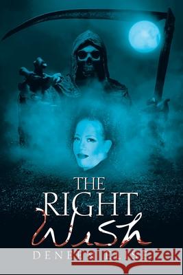 The Right Wish Deneen Elise 9781543473261 Xlibris Us - książka