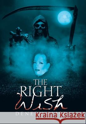 The Right Wish Deneen Elise 9781543473278 Xlibris - książka