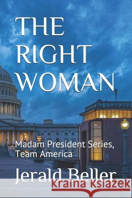 The Right Woman: Team America Beller, Jerry, Beller, Jerald 9798657676693 Independently Published - książka