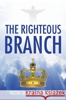 The Righteous Branch Pastor Charles Lucky Ngerem 9781504997683 Authorhouse - książka