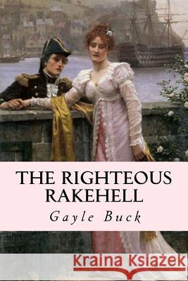 The Righteous Rakehell Gayle Buck 9781514250662 Createspace - książka