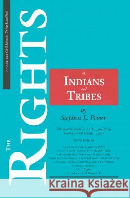 The Rights of Indians and Tribes: The Basic ACLU Guide to Indian and Tribal Rights Stephen L. Pevar 9780809324750 Southern Illinois University Press - książka