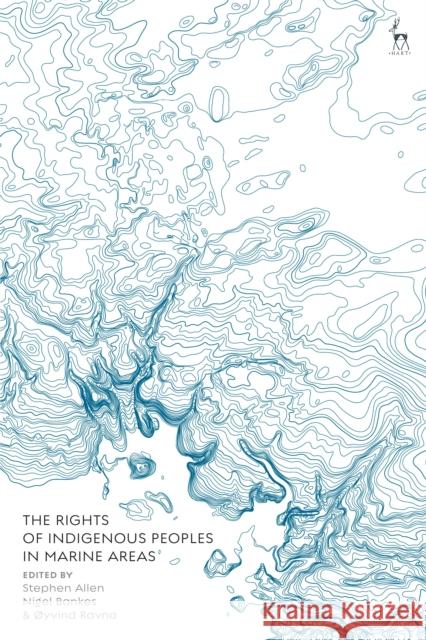 The Rights of Indigenous Peoples in Marine Areas Stephen Allen Nigel Bankes Yvind Ravna 9781509928644 Hart Publishing - książka