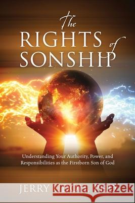The Rights of Sonship: Understanding Your Authority, Power, and Responsibilities as the Firstborn Son of God Jerry Udoh 9781977286505 Outskirts Press - książka