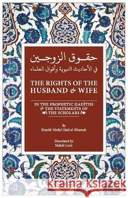 The Rights of the Husband and Wife Mahdi Lock Abdul Hadi Al-Kharsah 9789811856723 Nawa Books - książka