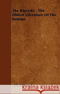 The Rigveda - The Oldest Literature Of The Indians Adolf Kaegi 9781446009468 Read Books - książka