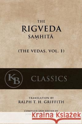 The Rigveda Samhita Anonymous                                Ralph T. H. Griffth Jon W. Fergus 9781542459075 Createspace Independent Publishing Platform - książka