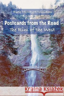 The Rim of the West: Postcards from the Road Ruth McIntyre Williams 9781453619261 Createspace - książka