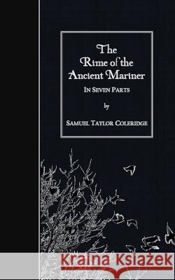 The Rime of the Ancient Mariner: In Seven Parts Samuel Taylor Coleridge 9781508646365 Createspace - książka
