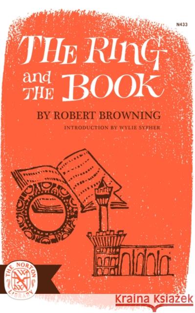 The Ring and the Book Browning                                 Robert Browning Wylie Sypher 9780393004335 W. W. Norton & Company - książka