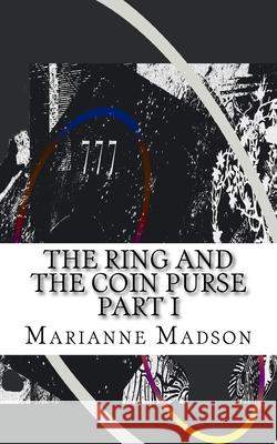 The Ring And The Coin Purse Madson, Marianne 9781987454420 Createspace Independent Publishing Platform - książka