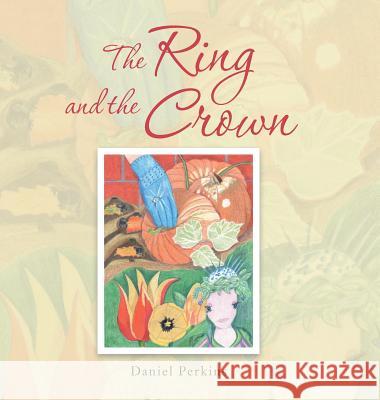 The Ring and the Crown Daniel Perkins 9781524639518 Authorhouse - książka