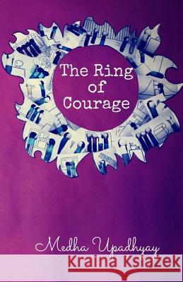 The Ring of Courage: The Ring Series Medha Upadhyay 9781974479559 Createspace Independent Publishing Platform - książka