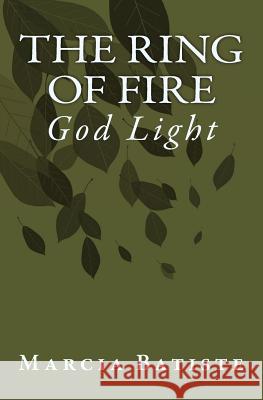 The Ring of Fire: God Light Marcia Batiste 9781500986254 Createspace Independent Publishing Platform - książka