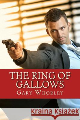 The Ring of Gallows Gary Allen Whorley 9781523337651 Createspace Independent Publishing Platform - książka