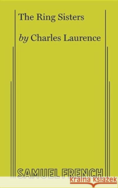 The Ring Sisters Charles Laurence 9780573626777 Samuel French Ltd - książka