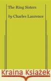 The Ring Sisters Charles Laurence 9780573626777 Samuel French Ltd
