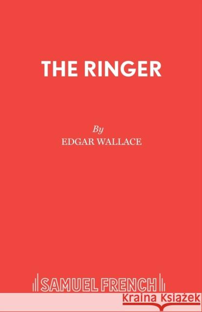 The Ringer Edgar Wallace 9780573111167 Samuel French Ltd - książka