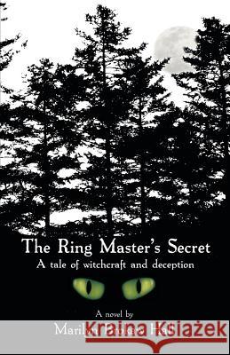 The Ringmaster's Secret: A tale of witchcraft and deception Marilyn Brokaw Hall 9781770672024 FriesenPress - książka