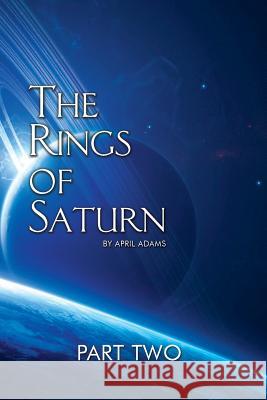 The Rings of Saturn Part Two April Adams 9780692158630 Fat Cat Inc - książka