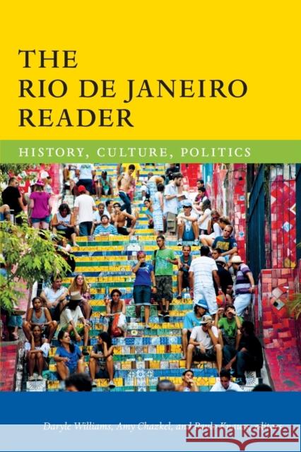 The Rio de Janeiro Reader: History, Culture, Politics Daryle Williams Amy Chazkel Paulo Knaus 9780822360063 Duke University Press - książka