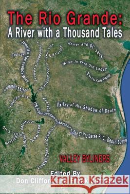 The Rio Grande: A River With A Thousand Tales Clifford, Don 9780996097208 Rio Grande Valley Byliners - książka