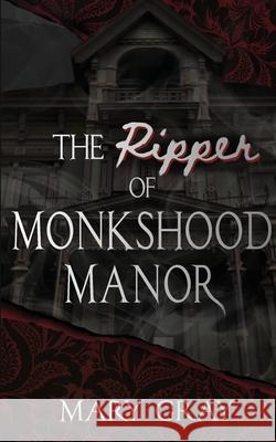 The Ripper of Monkshood Manor Mary Gray 9781948095402 Monster Ivy Publishing - książka