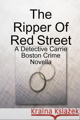 The Ripper Of Red Street: A Detective Carrie Boston Crime Novella Allen L. Scarbrough 9781105497643 Lulu.com - książka