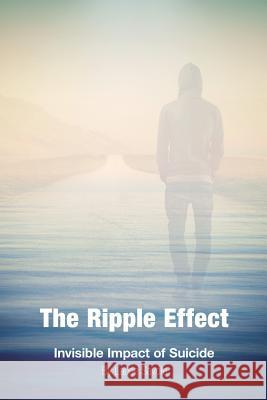 The Ripple Effect: Invisible Impact of Suicide Laurie Savoie 9781500391522 Createspace - książka