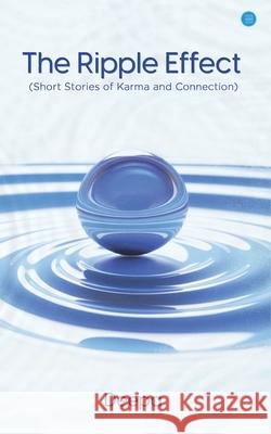 The Ripple Effect (Short Stories of Karma and Connection) Deepa 9789362610973 Bluerose Publishers - książka