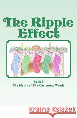 The Ripple Effect: The Magic of The Christmas Wands Nastali, Pam 9781495902543 Createspace - książka