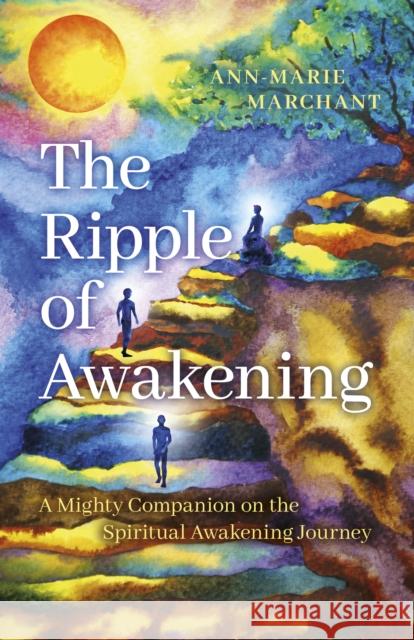 The Ripple of Awakening: A Mighty Companion on the Spiritual Awakening Journey Marchant, Ann-Marie 9781803410449 John Hunt Publishing - książka