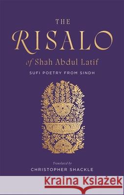 The Risalo of Shah Abdul Latif: Sufi Poetry from Sindh Shah Abdul Latif 9780674302822 Harvard University Press - książka